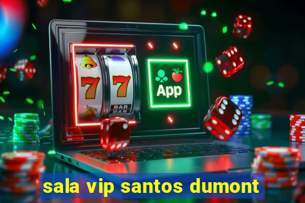 sala vip santos dumont